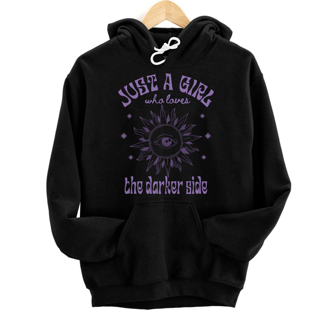 Just a Girl Who Loves The Darker Side, Goth, Wicca, Occult Pullover Hoodie