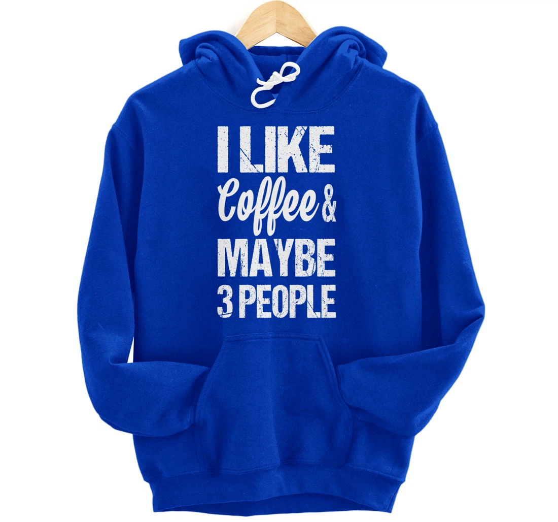 Women's I Like Coffee And Maybe 3 People Funny Caffeine Pullover Hoodie