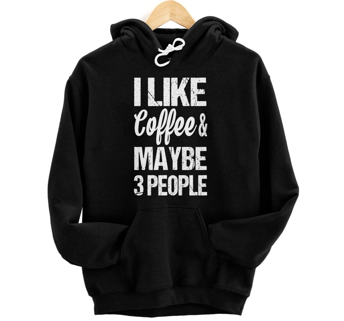 Women's I Like Coffee And Maybe 3 People Funny Caffeine Pullover Hoodie