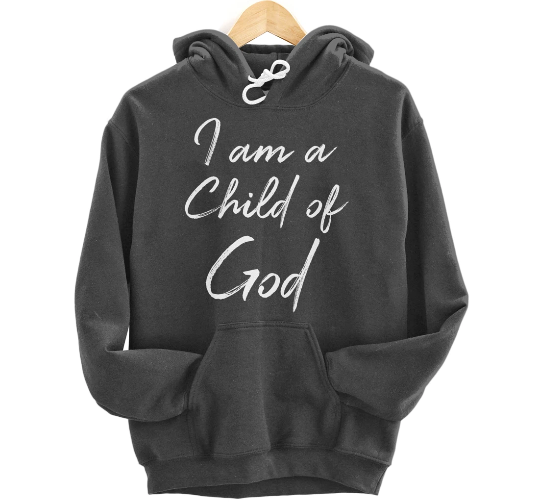 Christian Saying Quote for Women Cute I Am a Child of God Pullover Hoodie