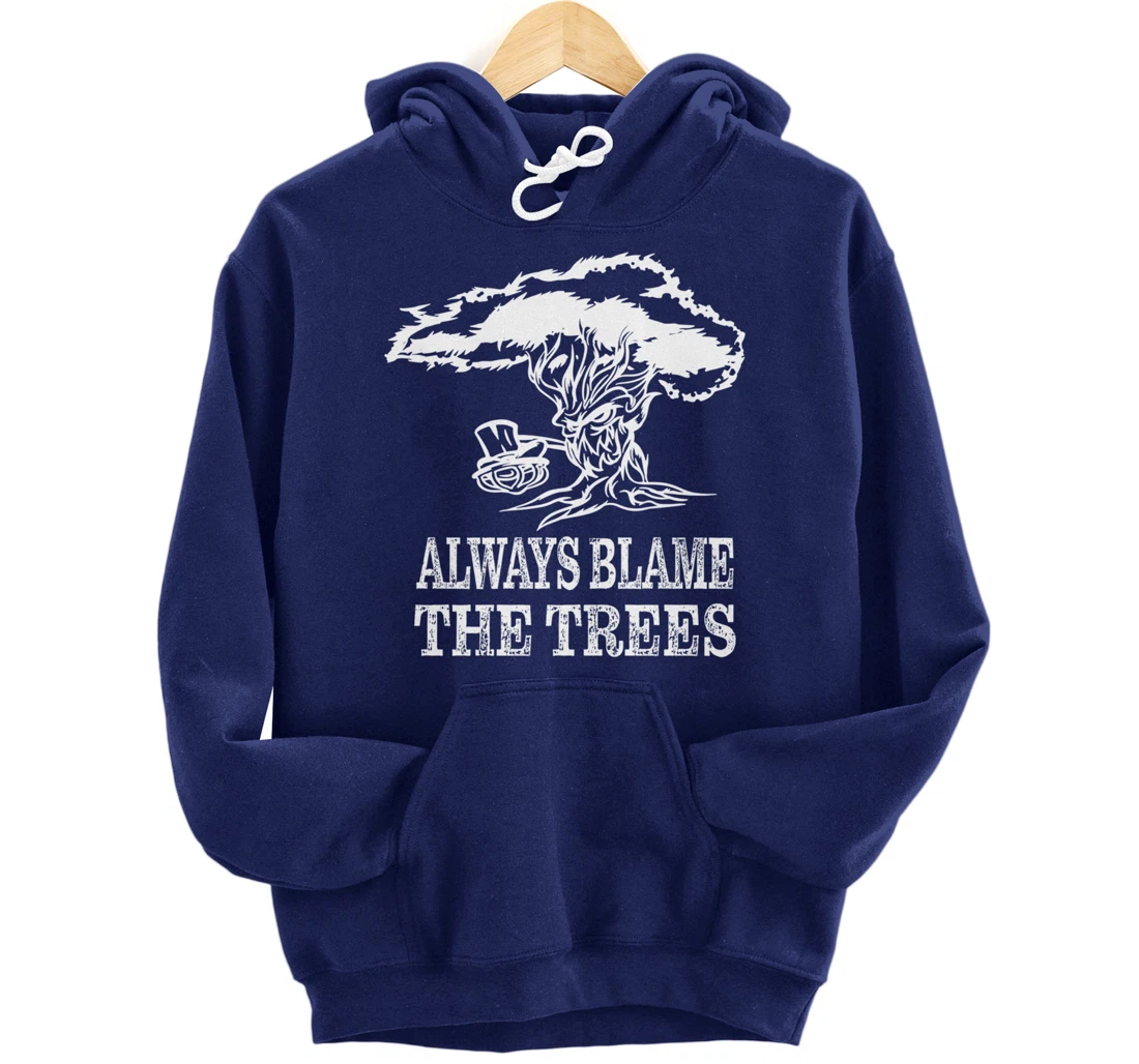 Always blame the trees - Funny disc golf gift Pullover Hoodie