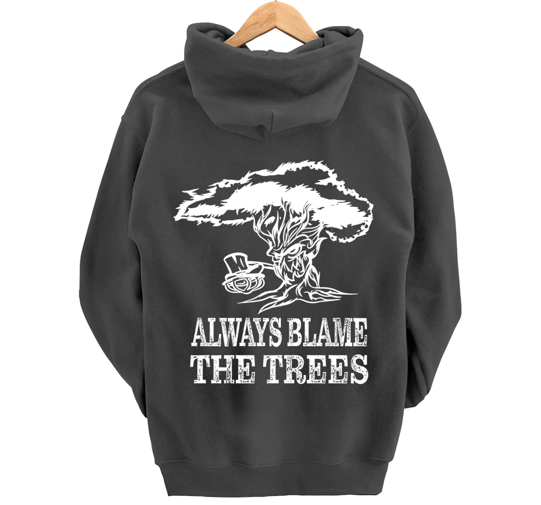 Always blame the trees - Funny disc golf gift Pullover Hoodie