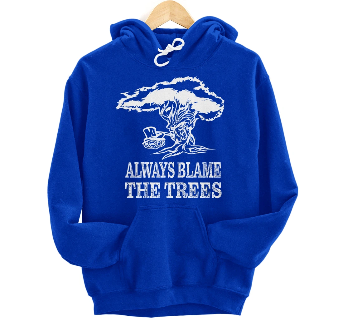 Always blame the trees - Funny disc golf gift Pullover Hoodie