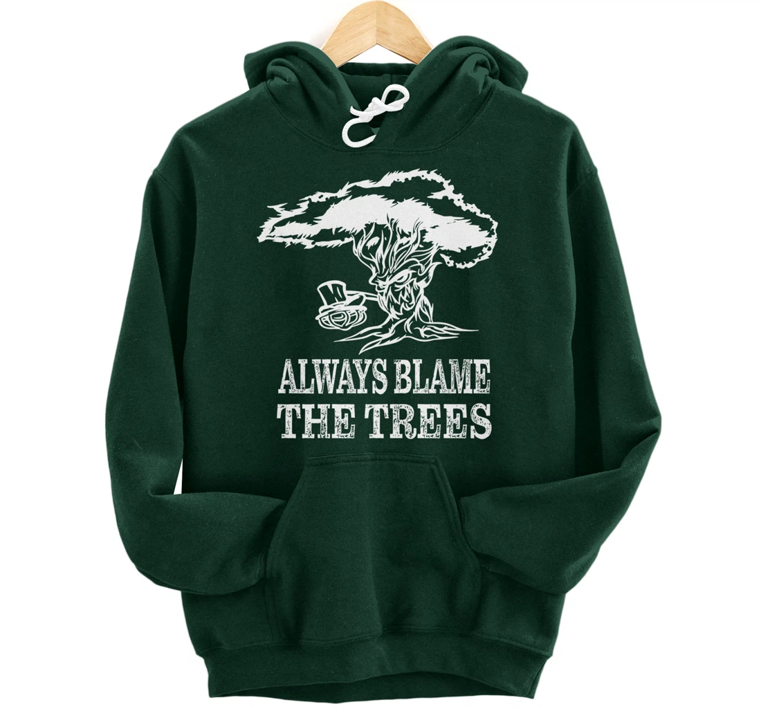 Always blame the trees - Funny disc golf gift Pullover Hoodie