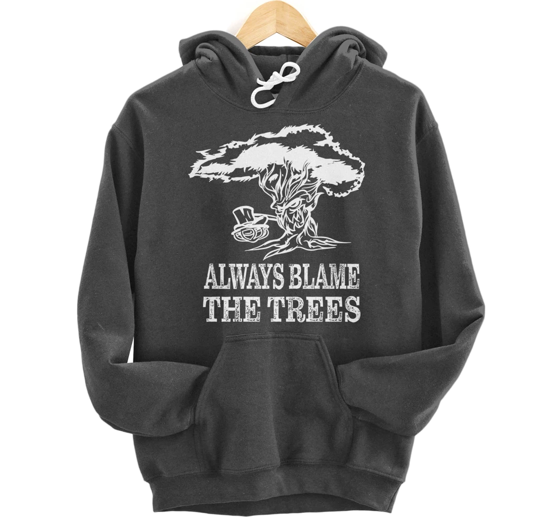 Always blame the trees - Funny disc golf gift Pullover Hoodie