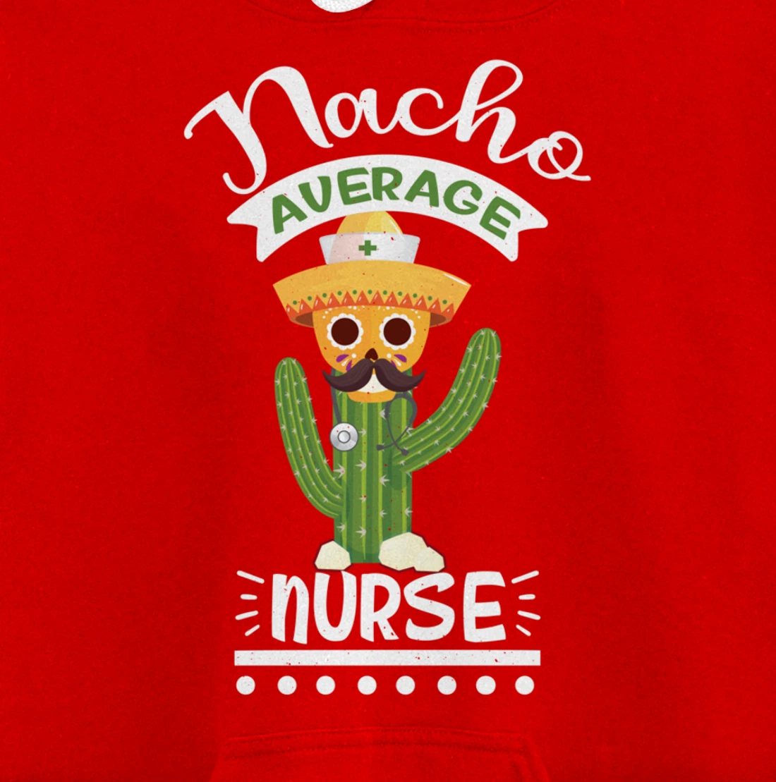 Funny Nursing Lover Nacho Average Graphic Women Men Nurse Pullover Hoodie