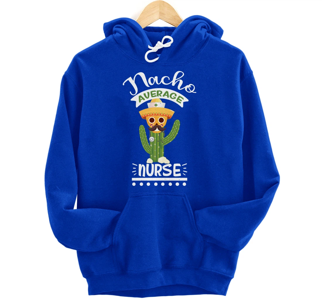 Funny Nursing Lover Nacho Average Graphic Women Men Nurse Pullover Hoodie