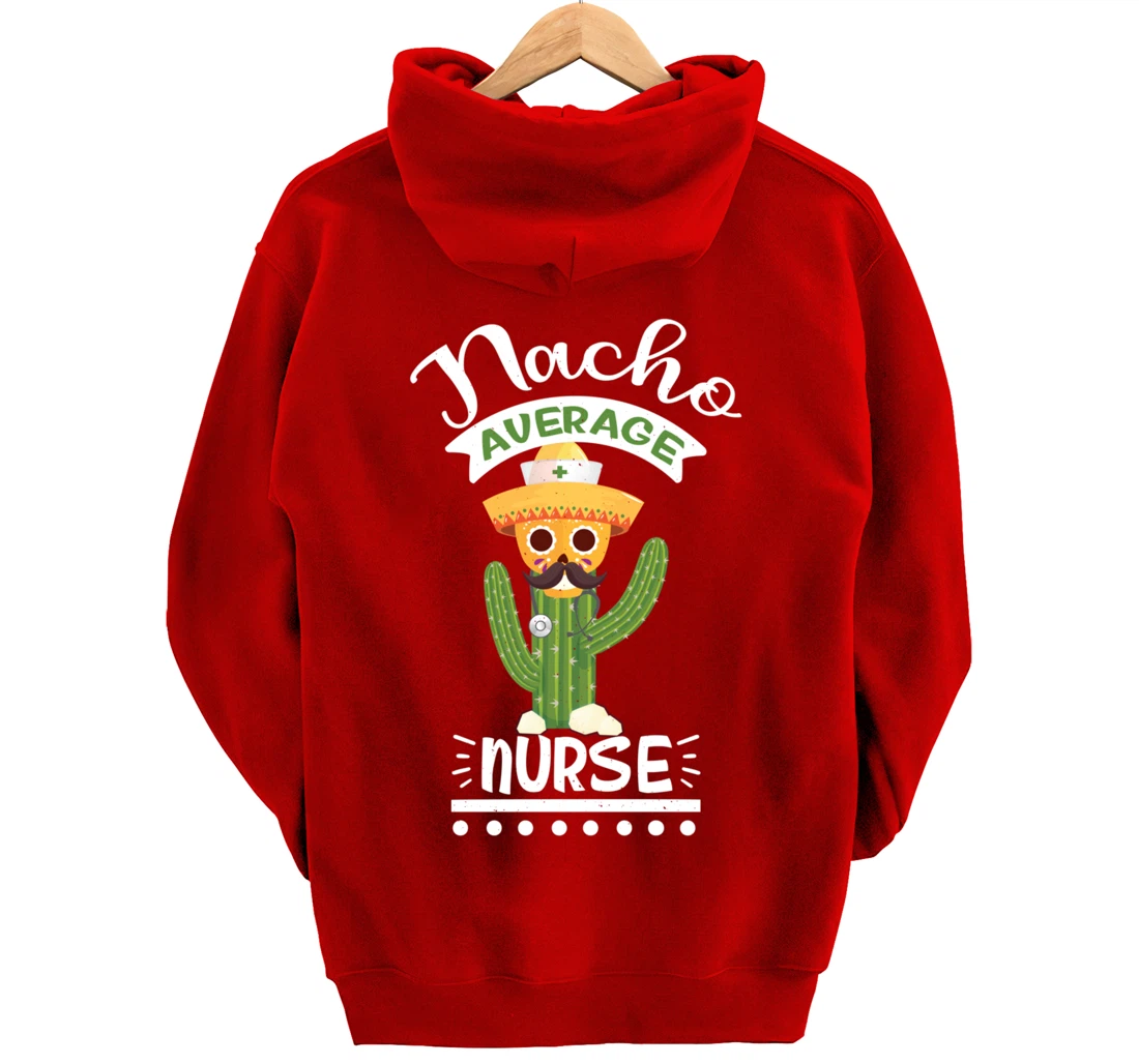 Funny Nursing Lover Nacho Average Graphic Women Men Nurse Pullover Hoodie