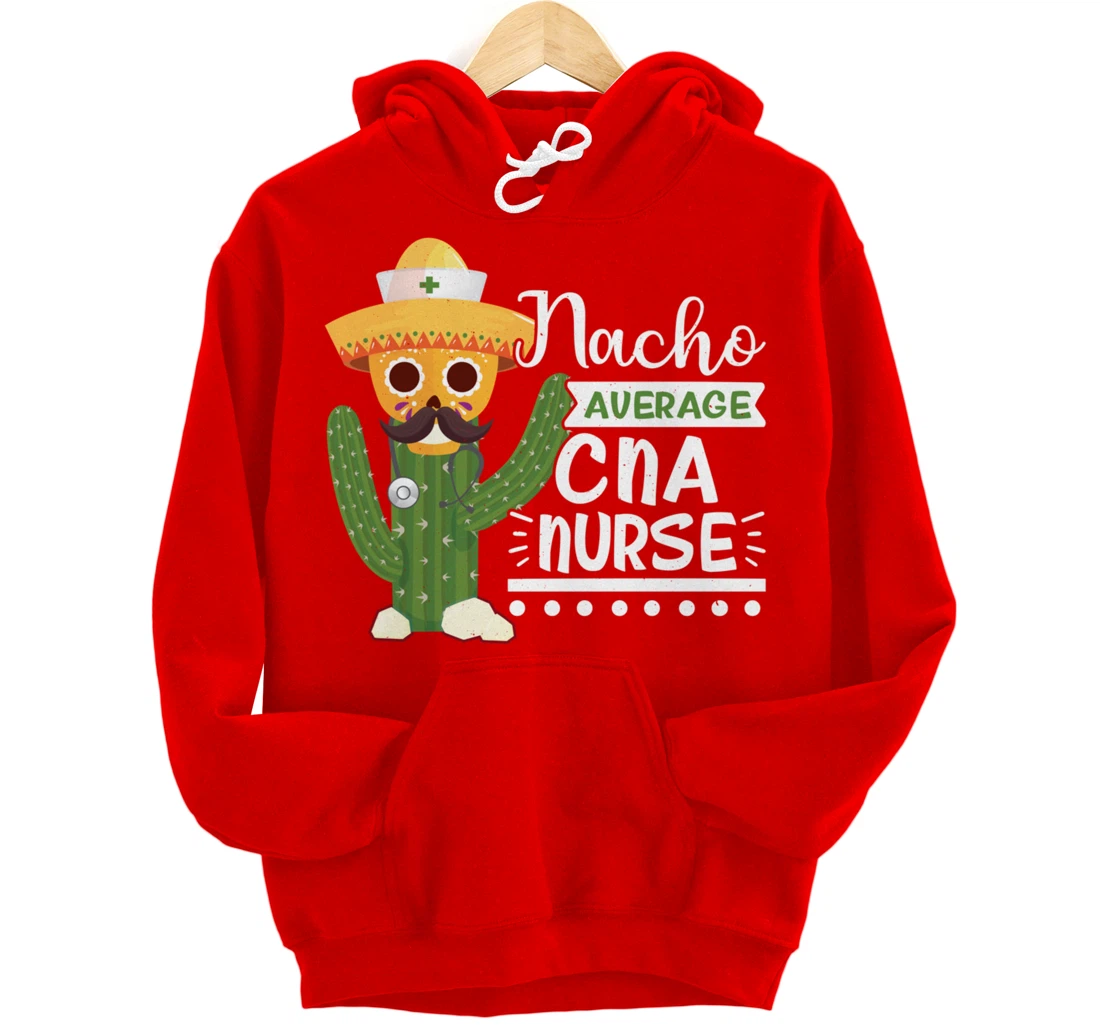 Funny Nursing Lover Nacho Graphic Women and Men CNA Nurse Pullover Hoodie