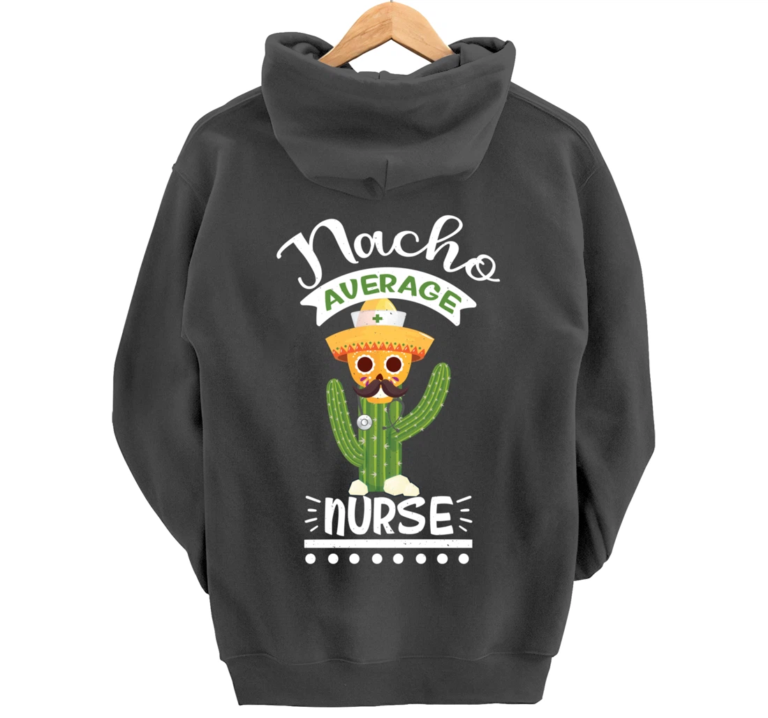Funny Nursing Lover Nacho Average Graphic Women Men Nurse Pullover Hoodie