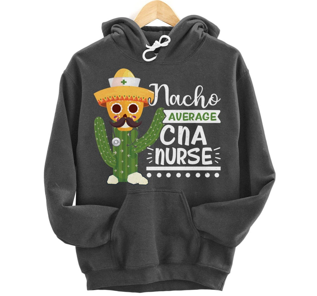 Funny Nursing Lover Nacho Graphic Women and Men CNA Nurse Pullover Hoodie