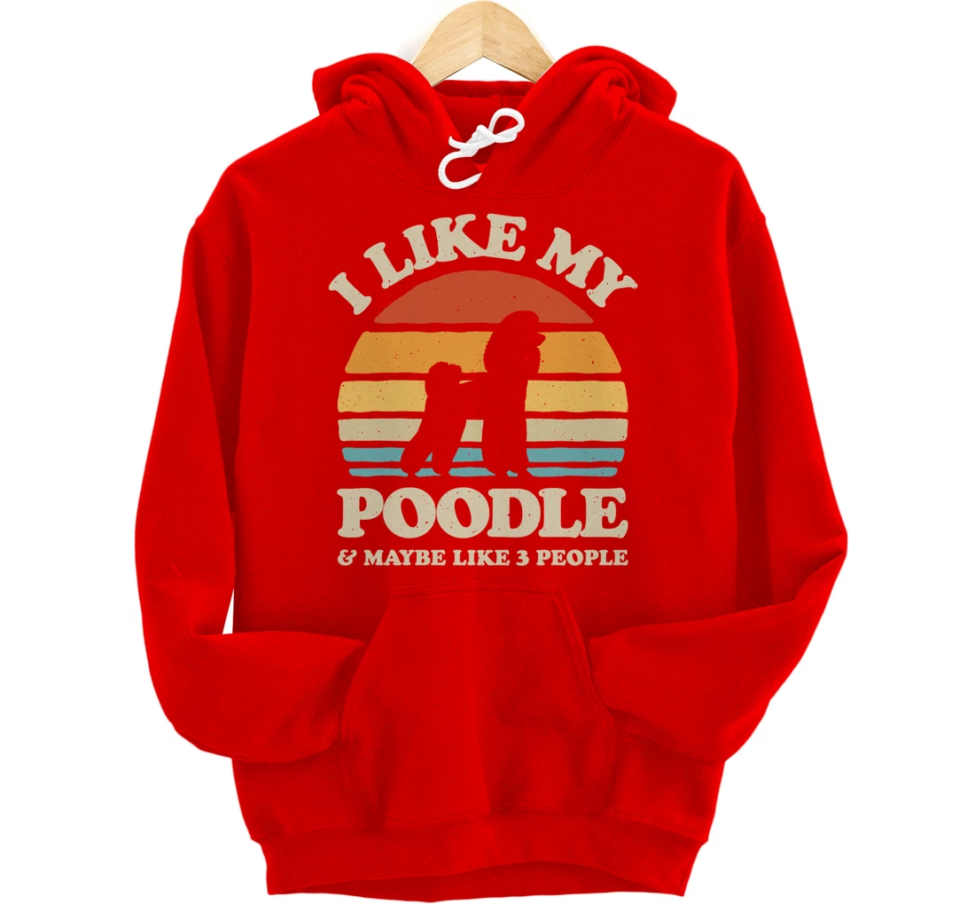 I Like My Poodle And Maybe Like 3 People Dog Lover Retro Men Pullover Hoodie