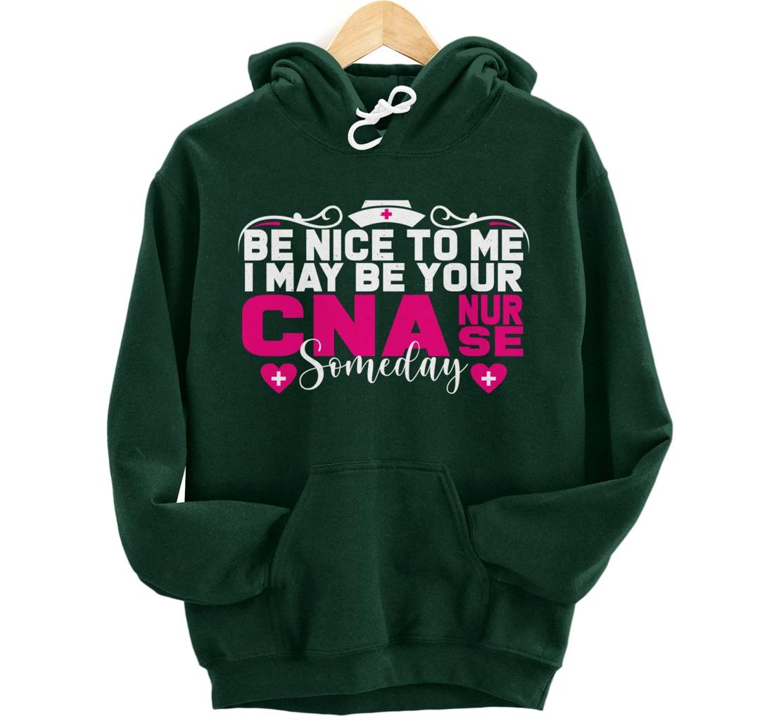 Funny Nursing Lover Be Nice Graphic for Women CNA Nurse Pullover Hoodie