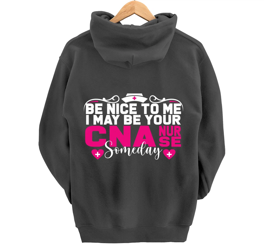 Funny Nursing Lover Be Nice Graphic for Women CNA Nurse Pullover Hoodie
