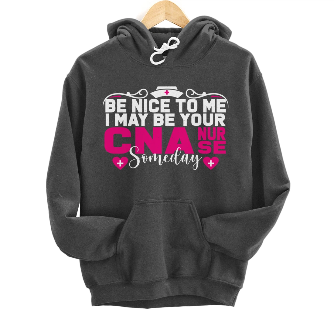 Funny Nursing Lover Be Nice Graphic for Women CNA Nurse Pullover Hoodie
