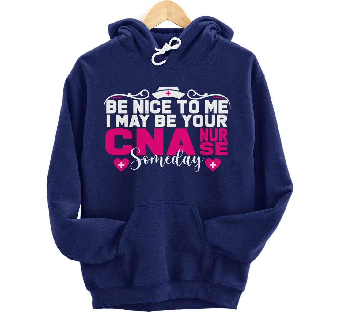 Funny Nursing Lover Be Nice Graphic for Women CNA Nurse Pullover Hoodie