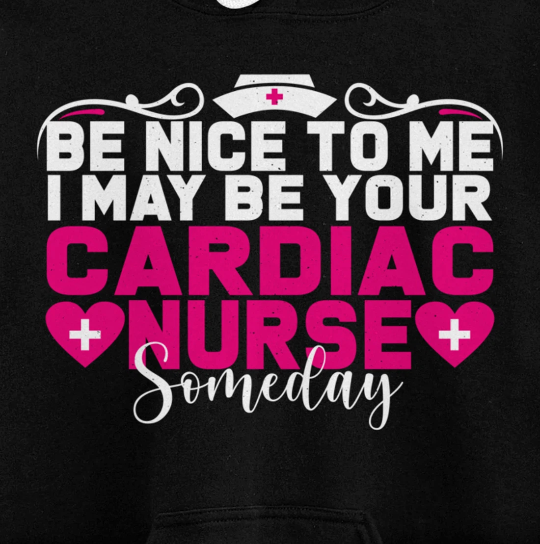 Funny Nursing Lover Be Nice Graphic for Women Cardiac Nurse Pullover Hoodie