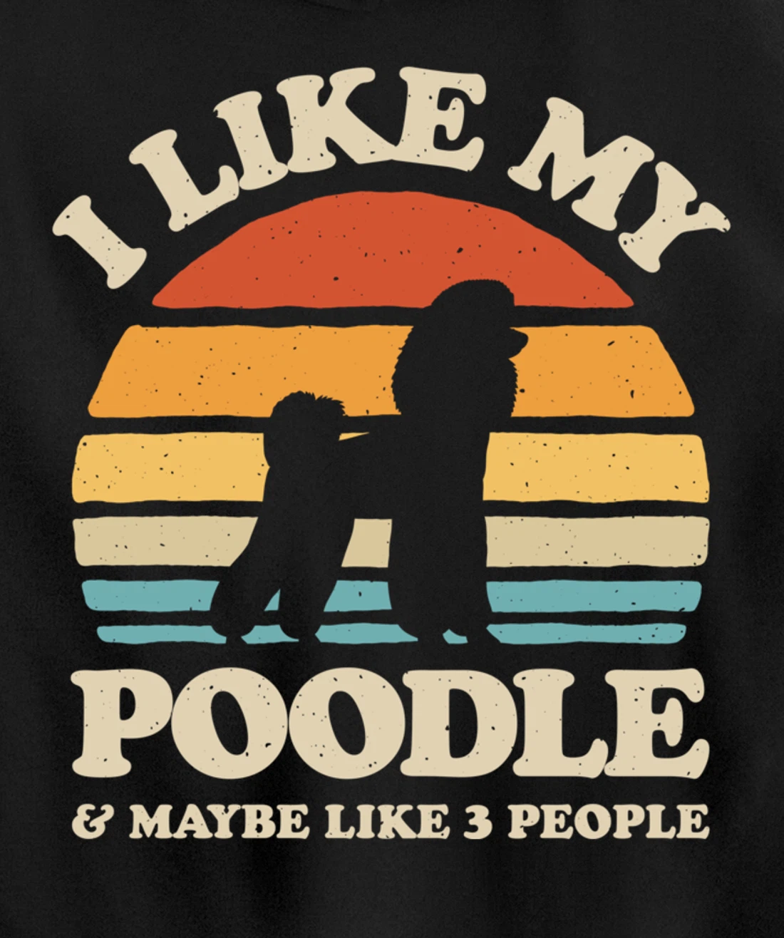 I Like My Poodle And Maybe Like 3 People Dog Lover Retro Men Pullover Hoodie