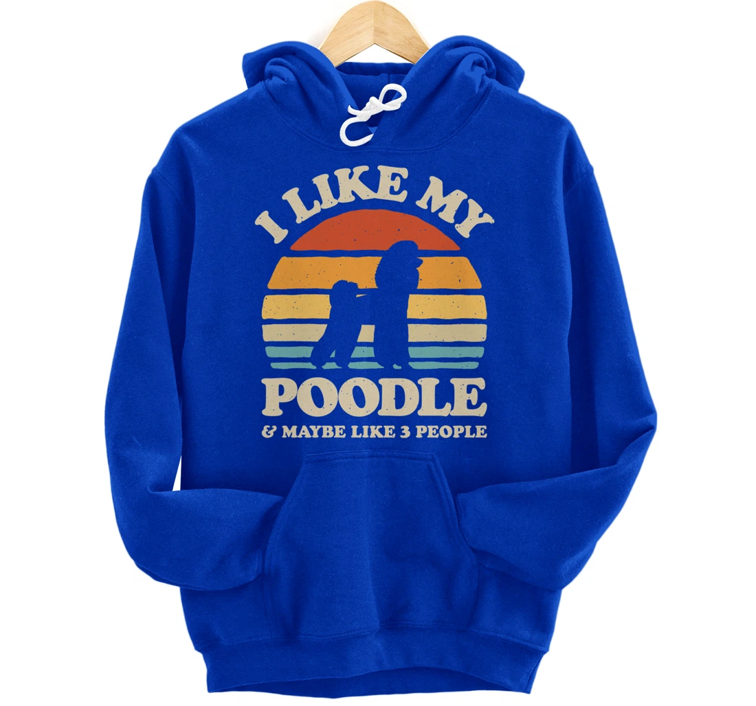 I Like My Poodle And Maybe Like 3 People Dog Lover Retro Men Pullover Hoodie