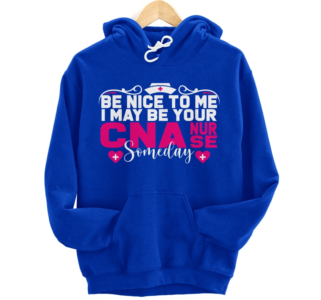 Funny Nursing Lover Be Nice Graphic for Women CNA Nurse Pullover Hoodie