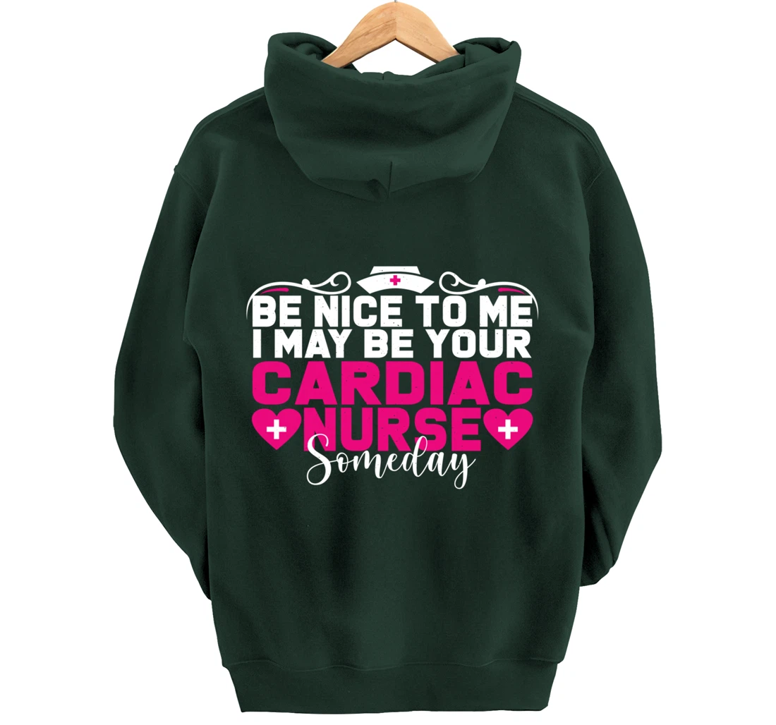 Funny Nursing Lover Be Nice Graphic for Women Cardiac Nurse Pullover Hoodie