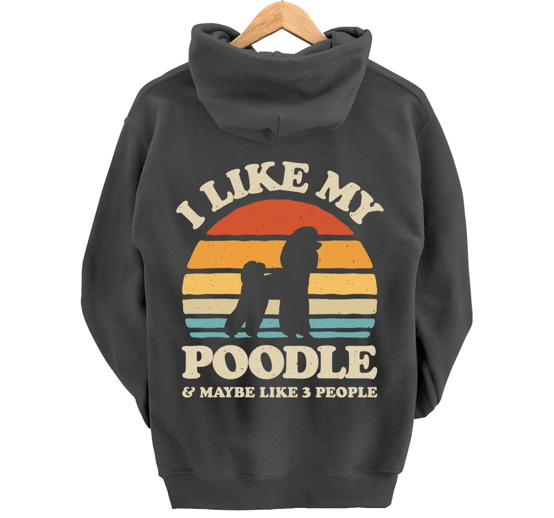 I Like My Poodle And Maybe Like 3 People Dog Lover Retro Men Pullover Hoodie