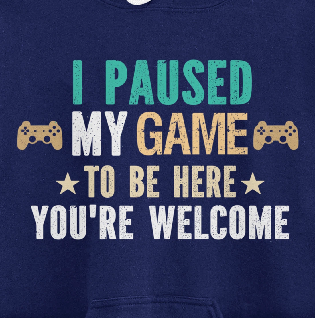 I Paused My Game To Be Here You Are Welcome - Funny Gamer Pullover Hoodie