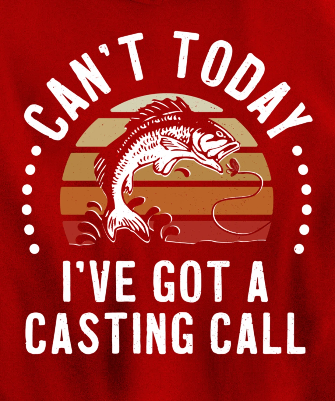 Funny Fishing Can't Today I've Got A Casting Call Bass Fish Pullover Hoodie