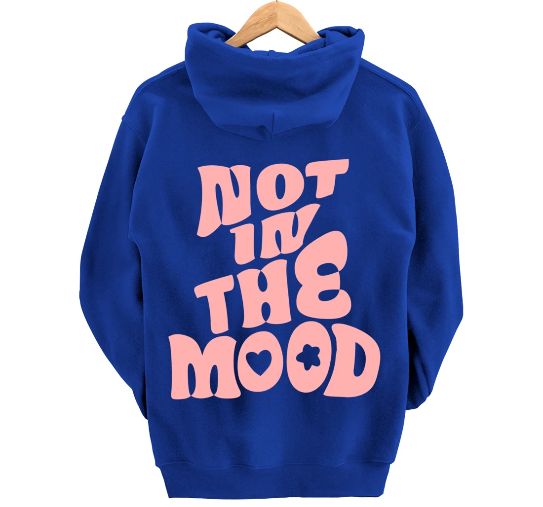 Not In The Mood Tee Preppy Aesthetic Clothes Moody Quote Pullover Hoodie