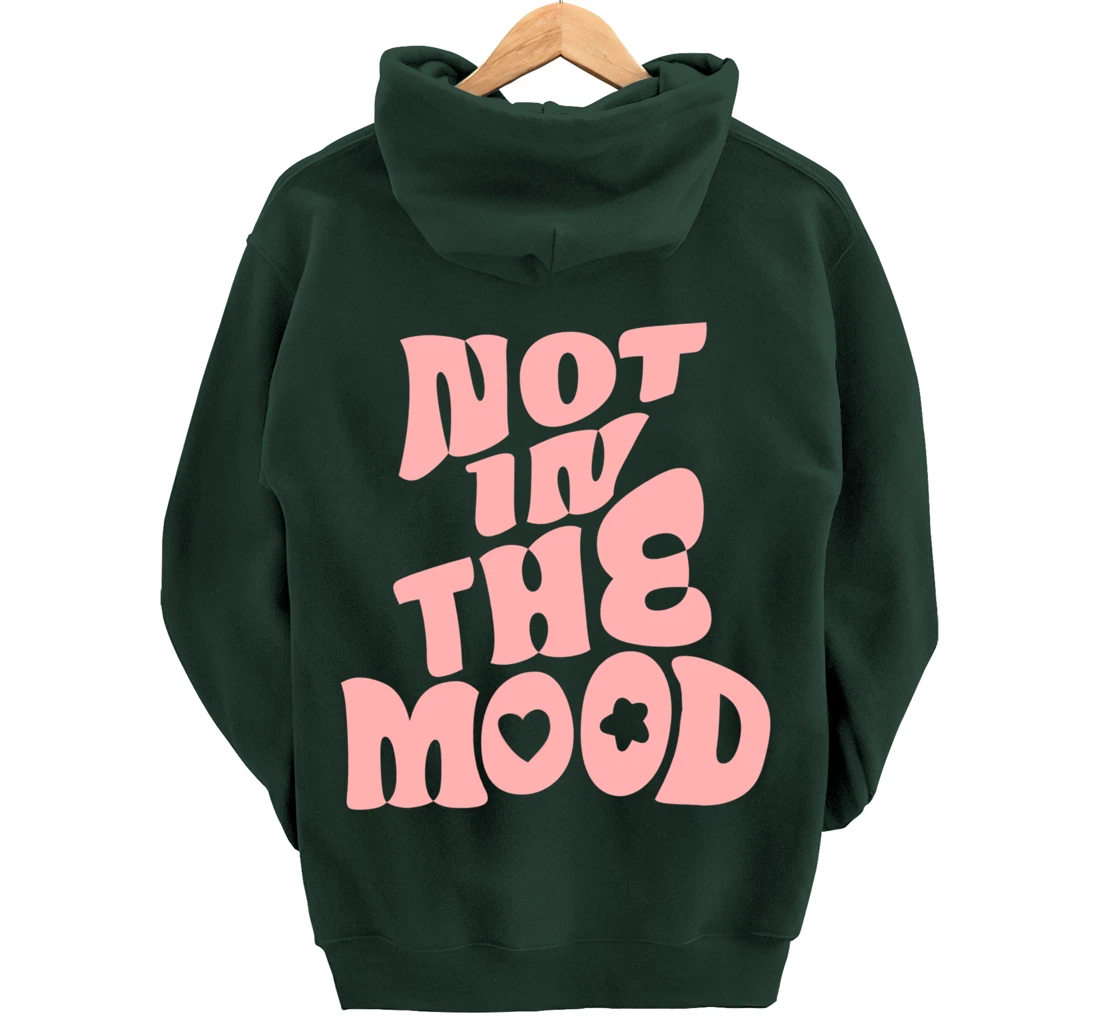 Not In The Mood Tee Preppy Aesthetic Clothes Moody Quote Pullover Hoodie