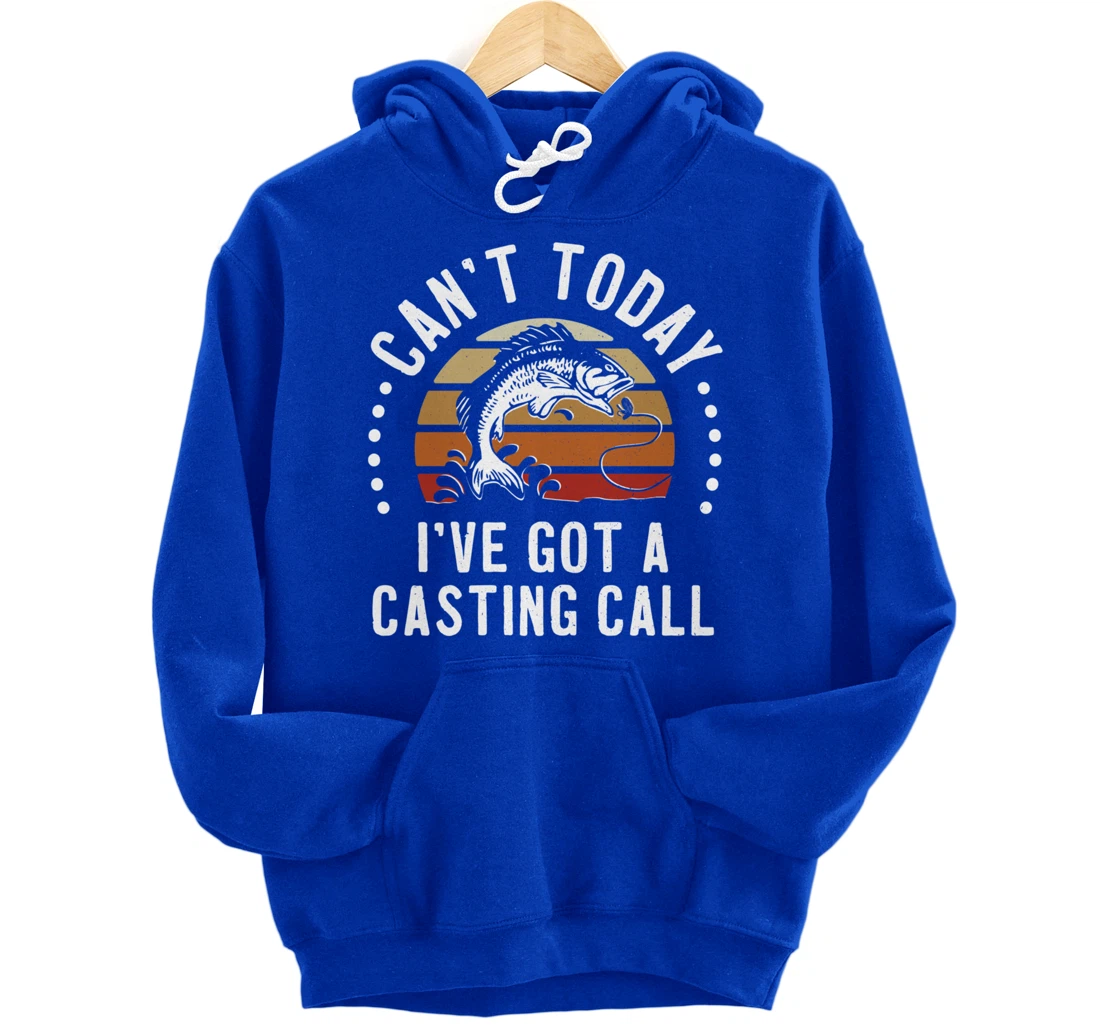 Funny Fishing Can't Today I've Got A Casting Call Bass Fish Pullover Hoodie