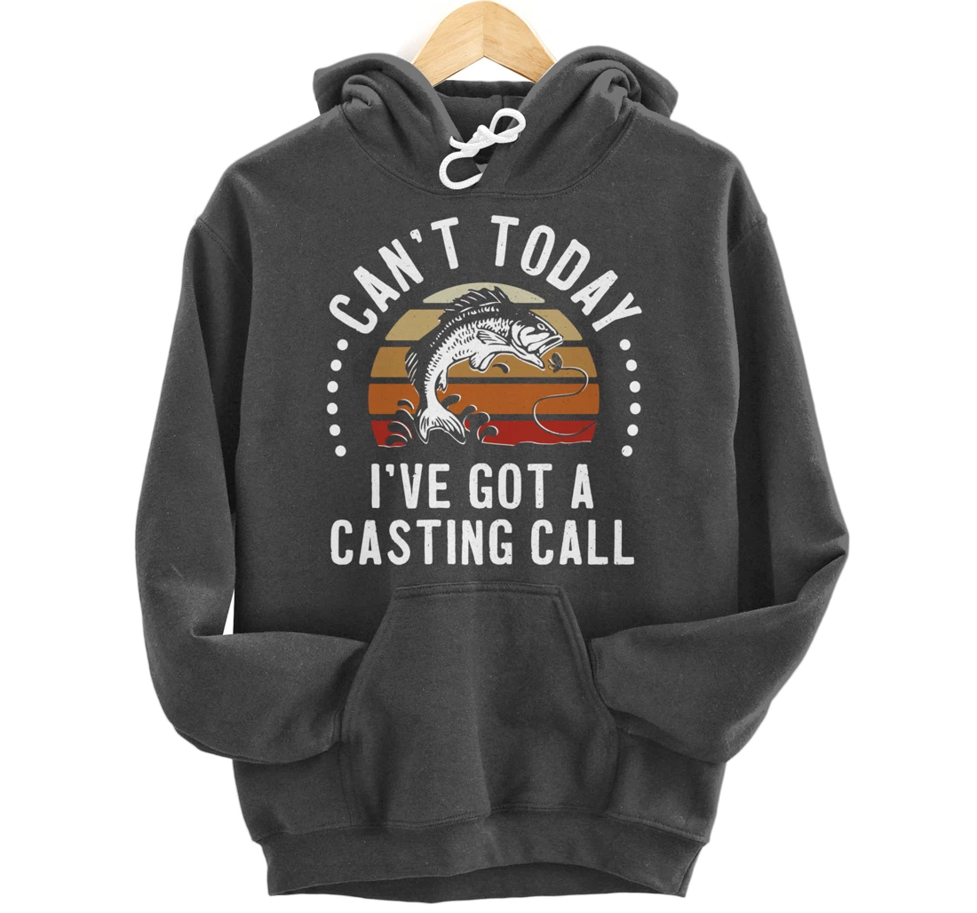Funny Fishing Can't Today I've Got A Casting Call Bass Fish Pullover Hoodie