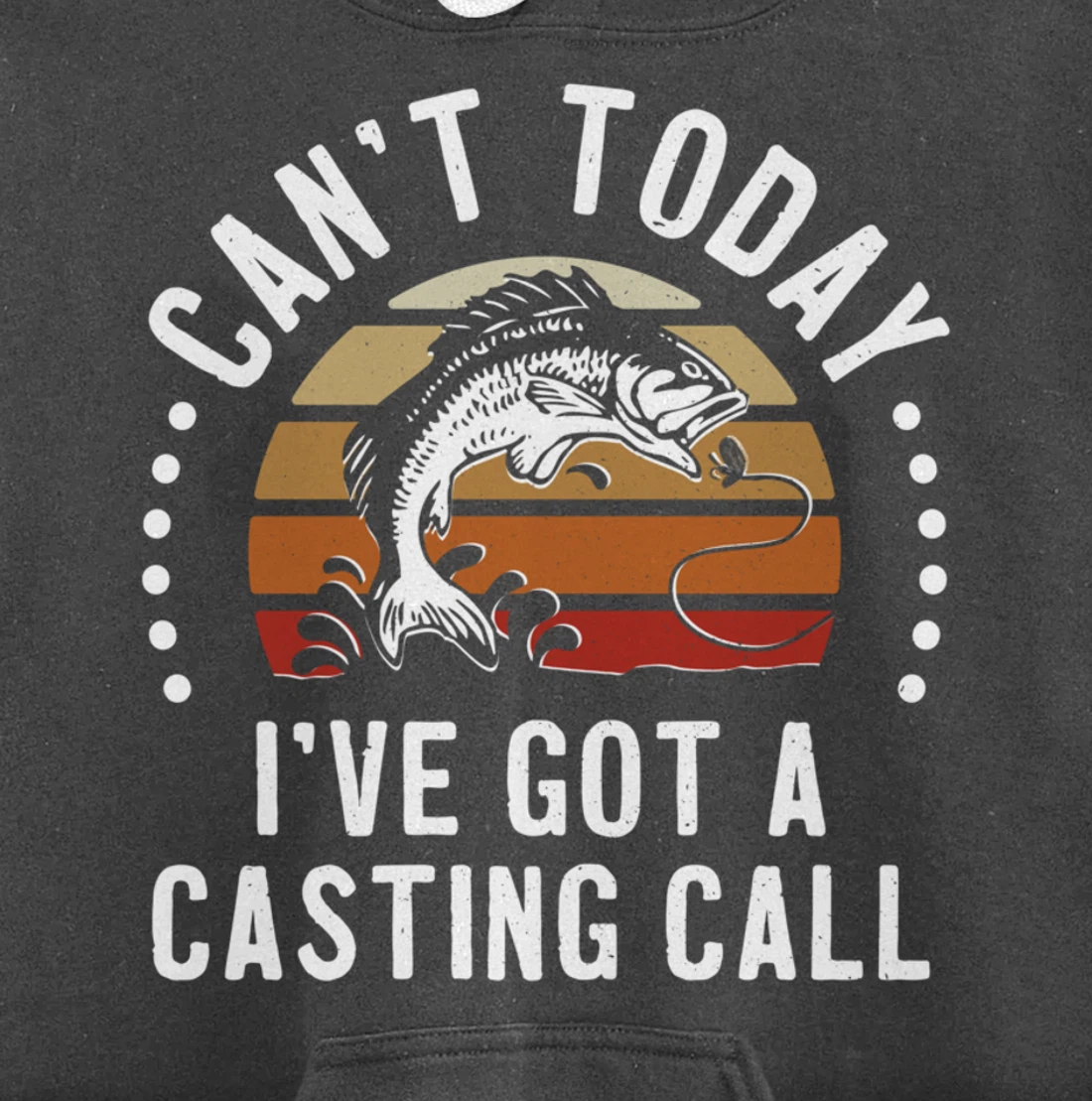 Funny Fishing Can't Today I've Got A Casting Call Bass Fish Pullover Hoodie