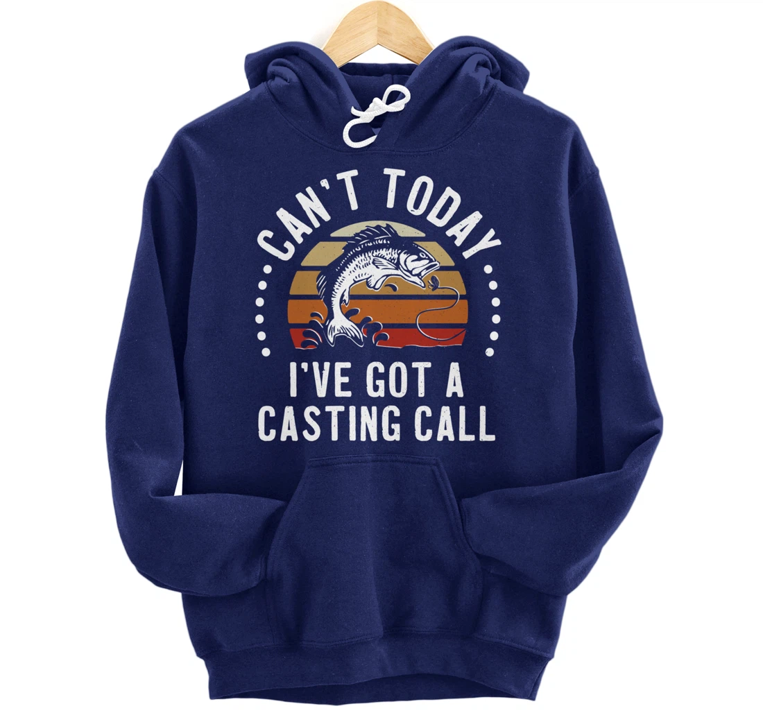 Funny Fishing Can't Today I've Got A Casting Call Bass Fish Pullover Hoodie