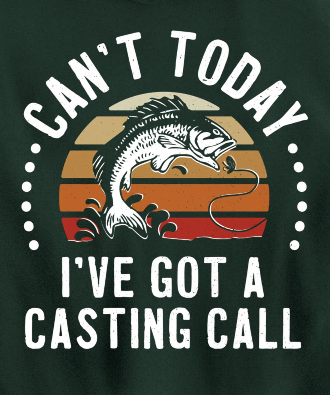 Funny Fishing Can't Today I've Got A Casting Call Bass Fish Pullover Hoodie