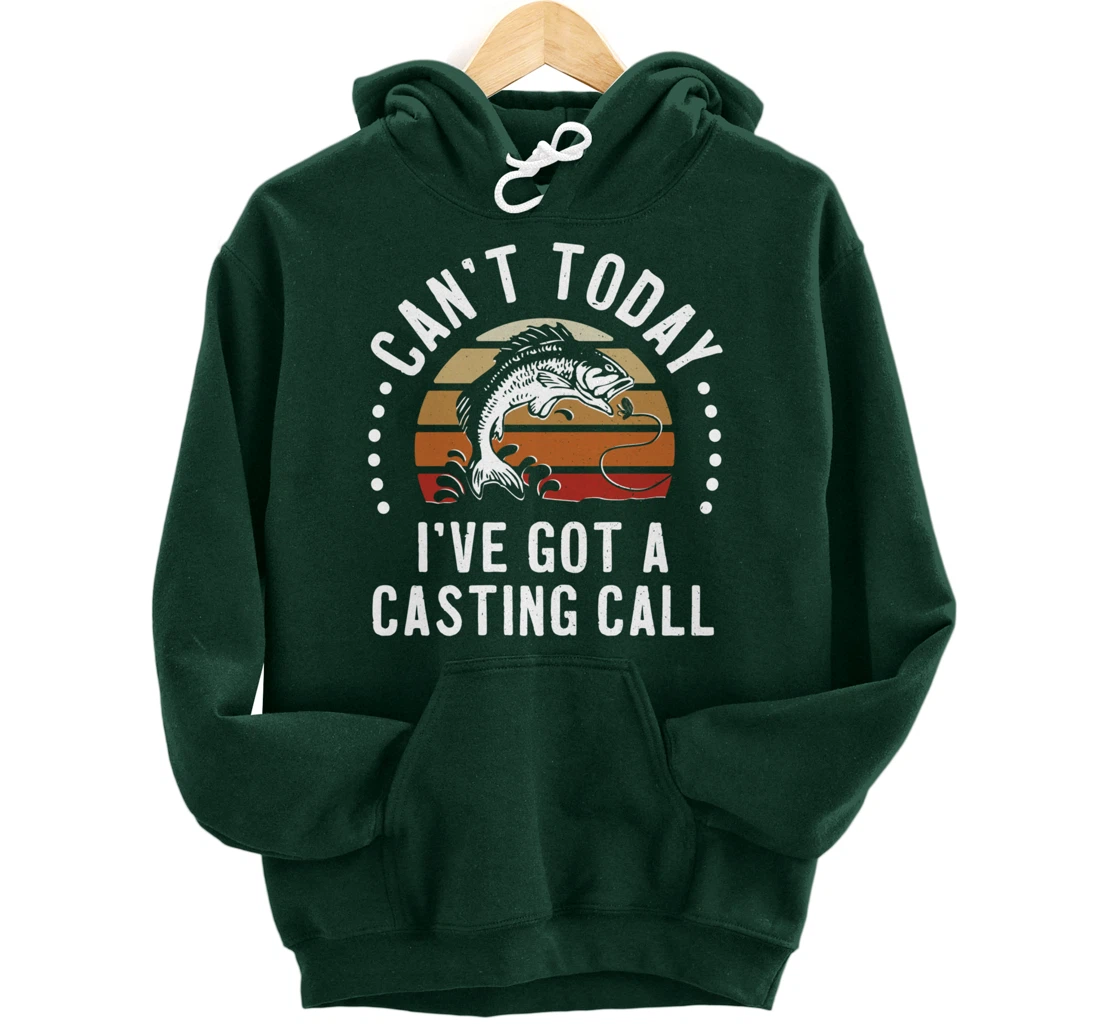 Funny Fishing Can't Today I've Got A Casting Call Bass Fish Pullover Hoodie