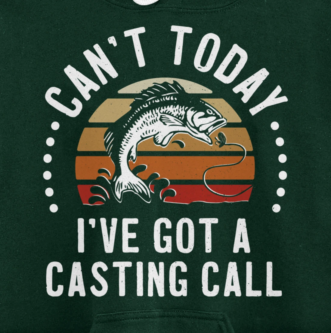 Funny Fishing Can't Today I've Got A Casting Call Bass Fish Pullover Hoodie
