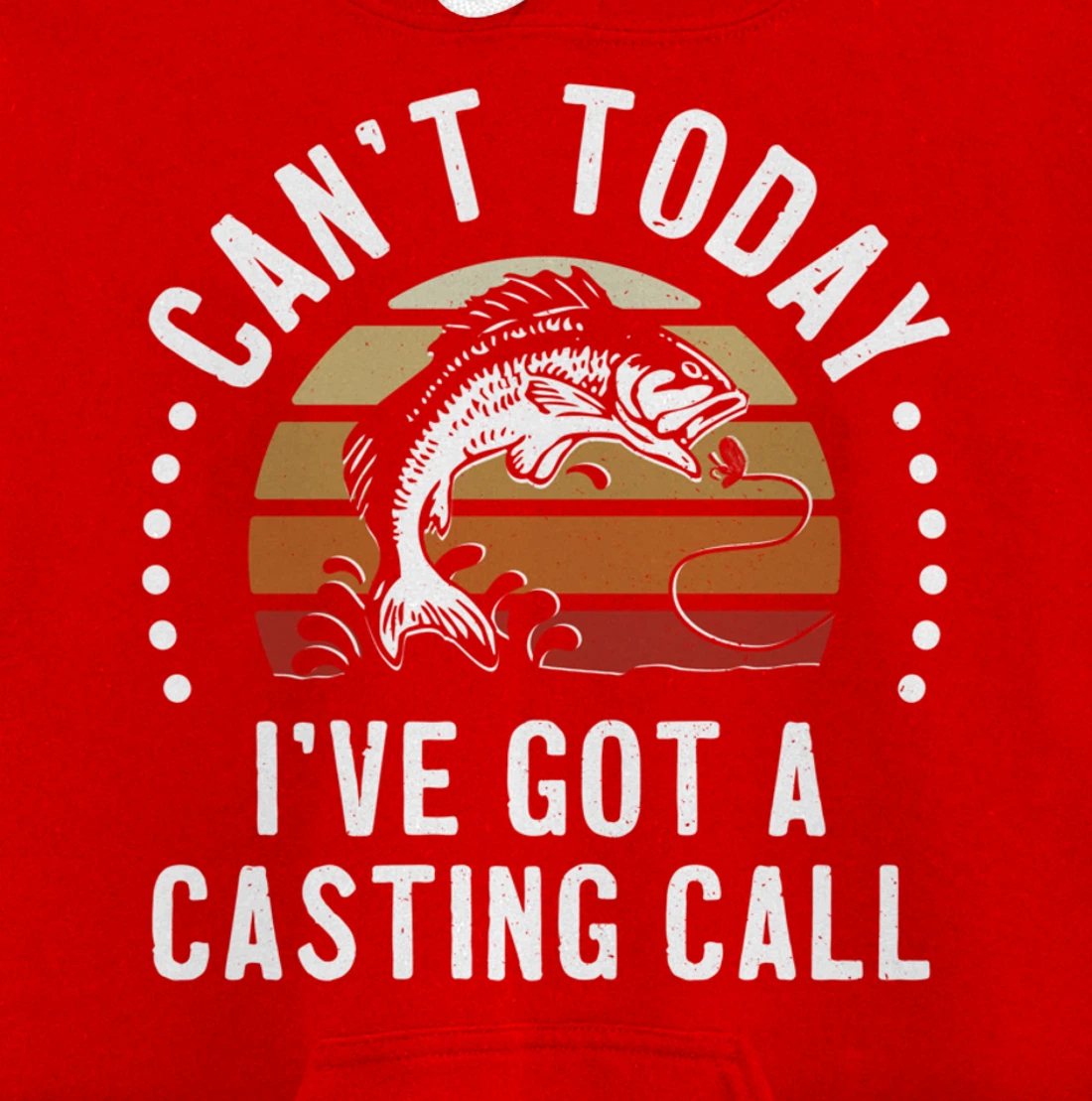 Funny Fishing Can't Today I've Got A Casting Call Bass Fish Pullover Hoodie