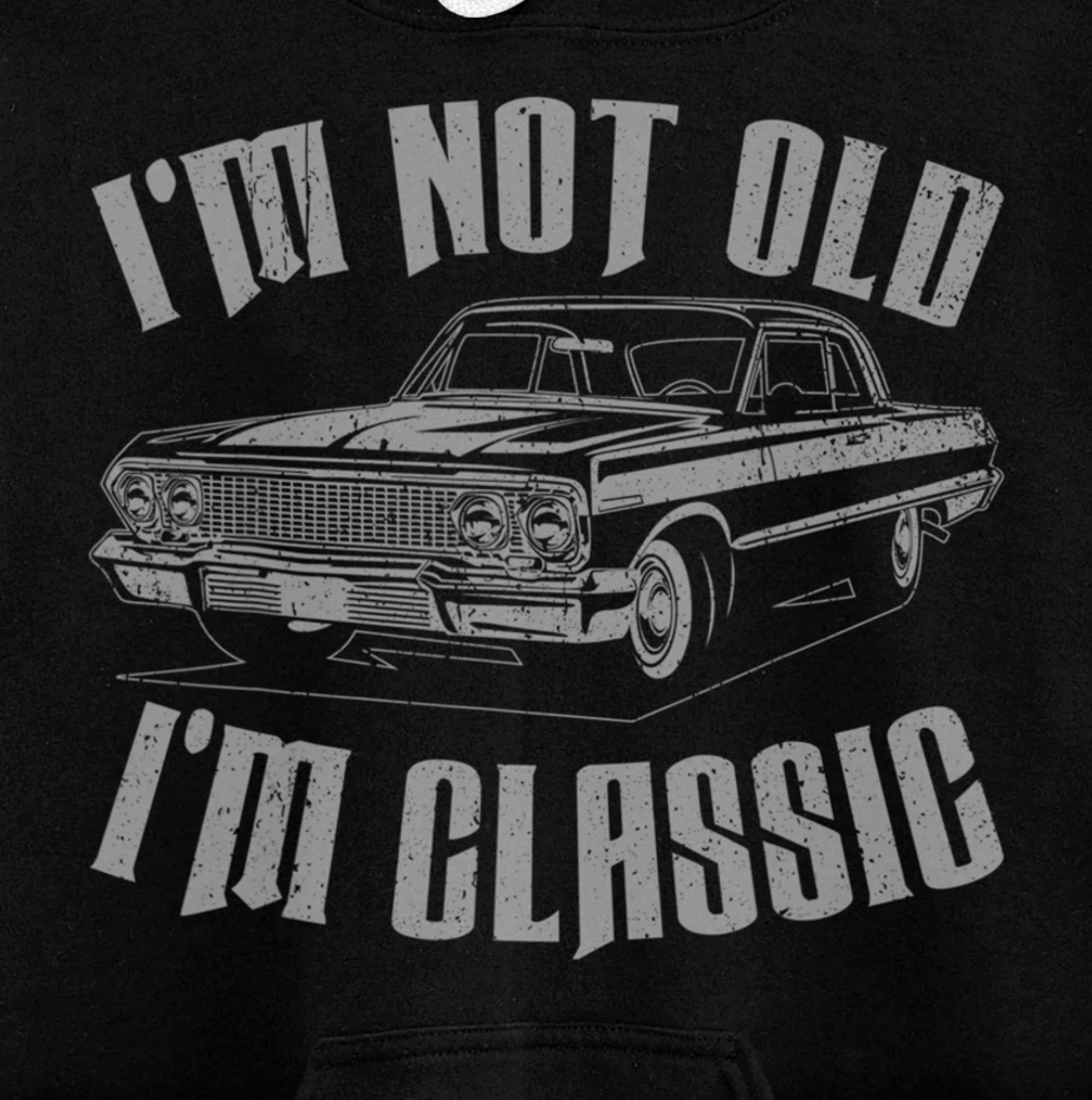 I'm Not Old I'm Classic Funny Car For Men Women Pullover Hoodie
