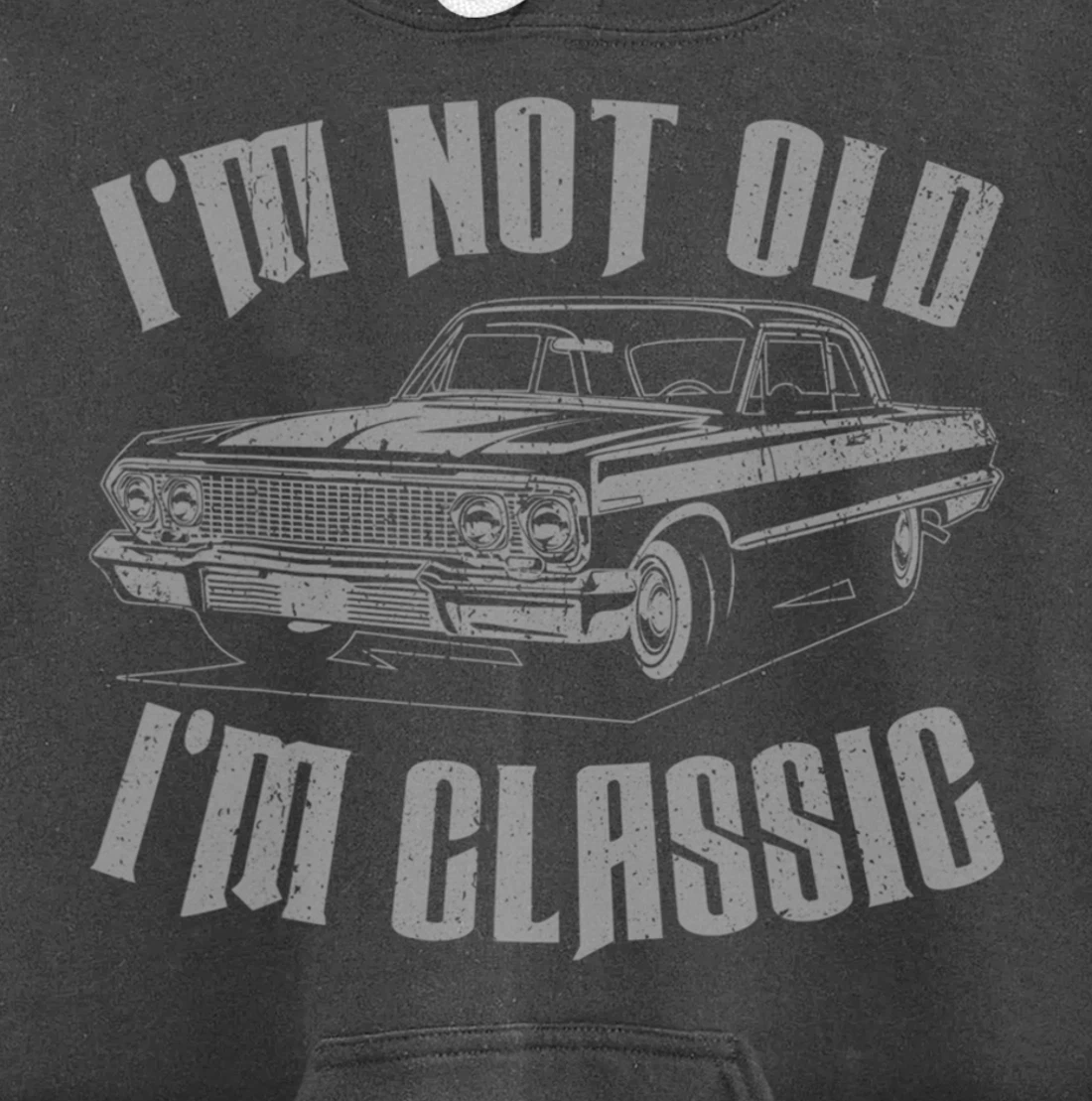 I'm Not Old I'm Classic Funny Car For Men Women Pullover Hoodie