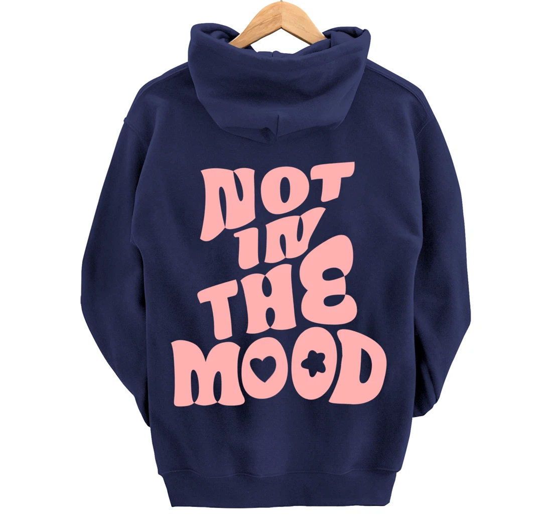 Not In The Mood Tee Preppy Aesthetic Clothes Moody Quote Pullover Hoodie