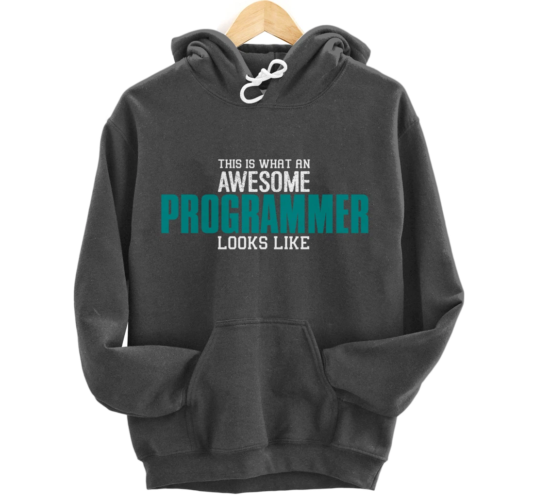 This is what an awesome Programmer looks like Funny Gift Pullover Hoodie