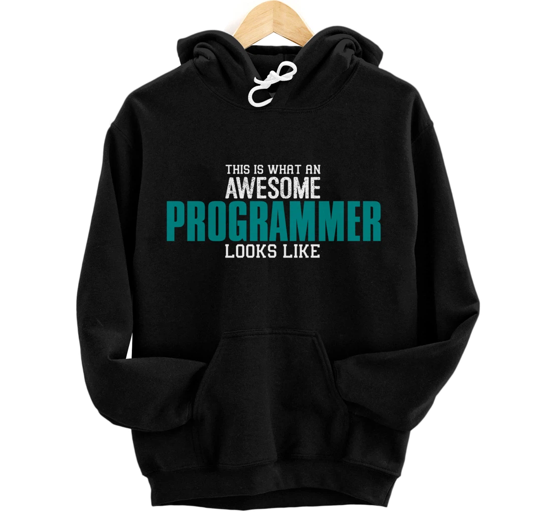 This is what an awesome Programmer looks like Funny Gift Pullover Hoodie
