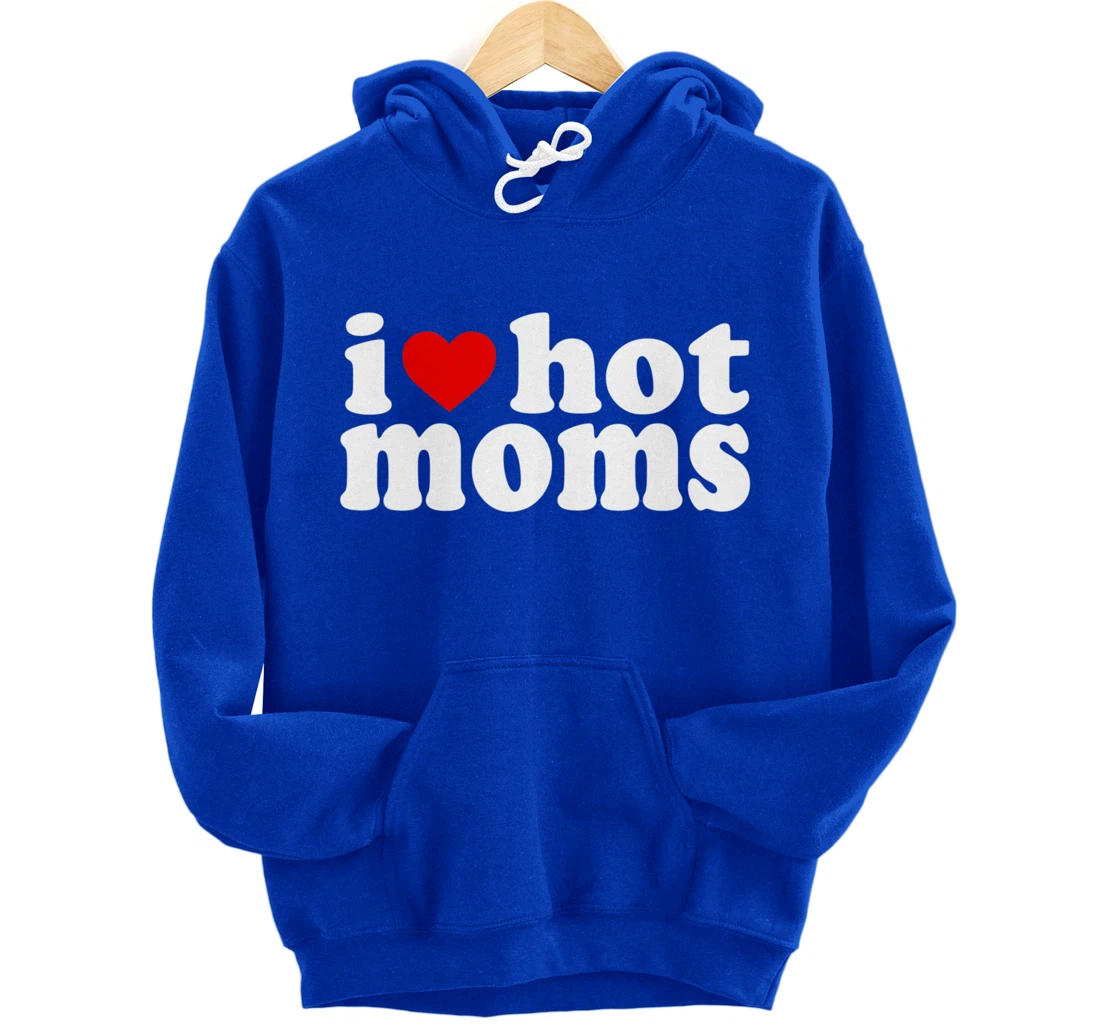 I Love Hot Moms Hoodie Red Heart Hot Mother milf mommy Pullover Hoodie