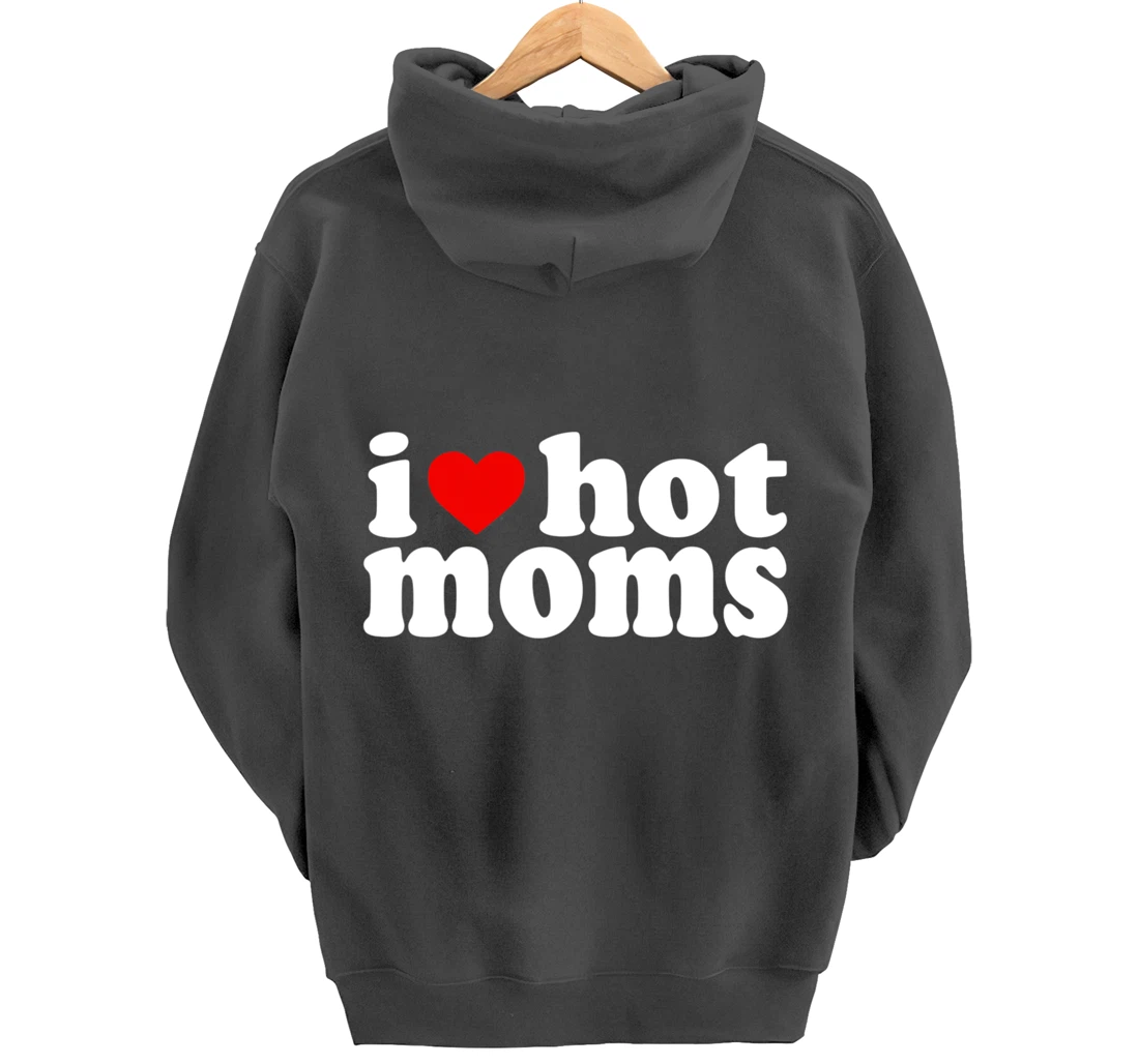 I Love Hot Moms Hoodie Red Heart Hot Mother milf mommy Pullover Hoodie