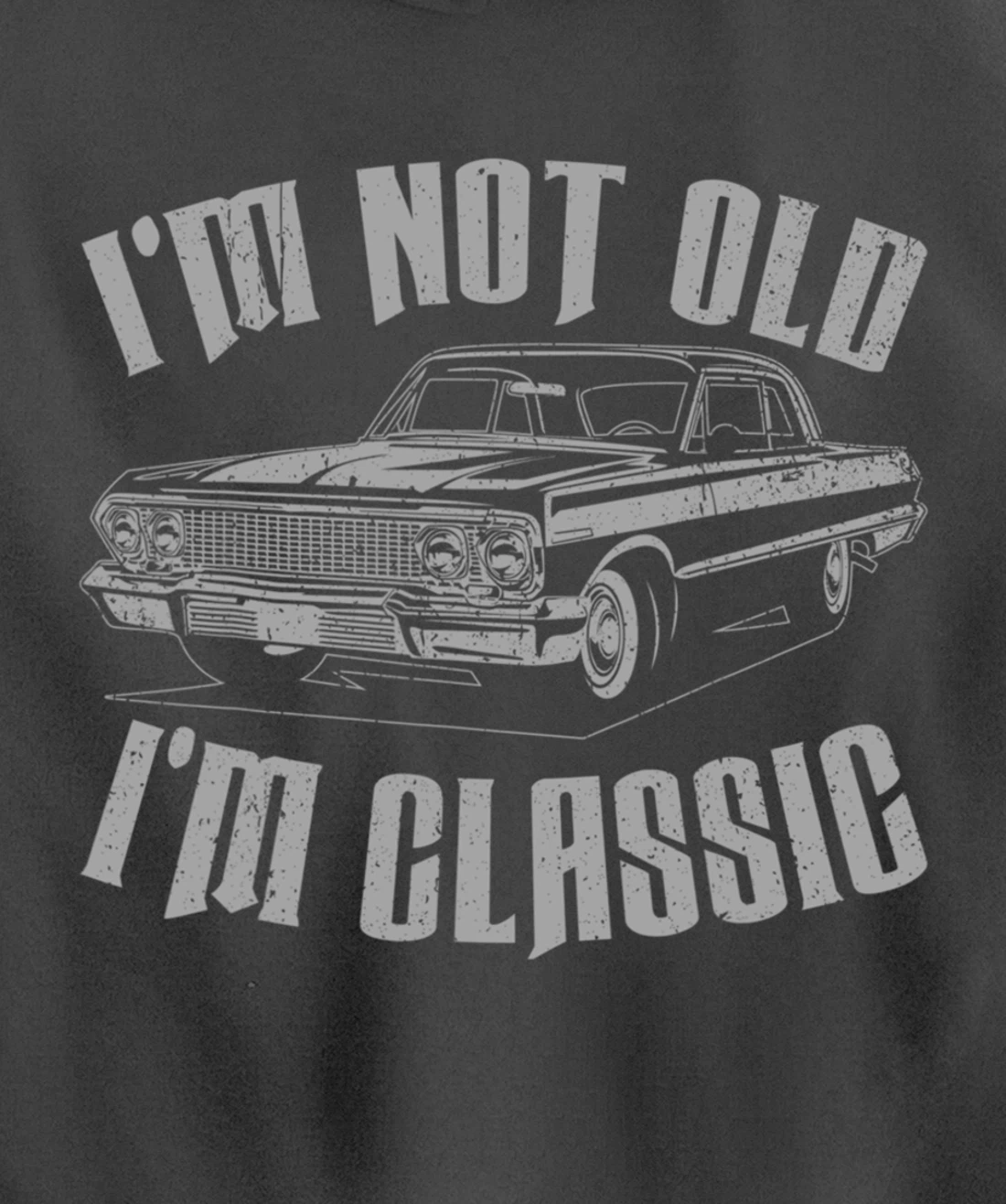I'm Not Old I'm Classic Funny Car For Men Women Pullover Hoodie