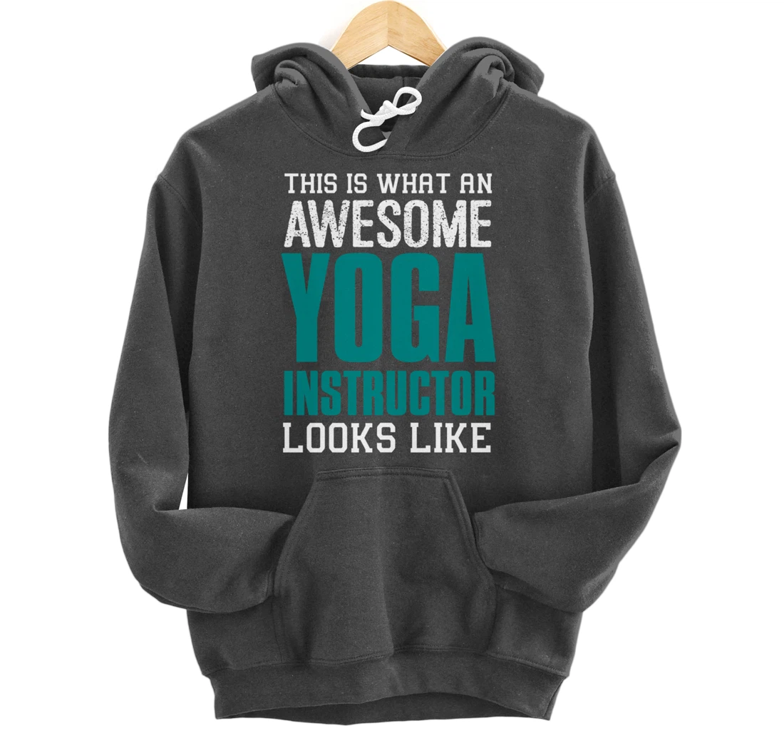 This is what an awesome Yoga Instructor Gift Yoga Teacher Pullover Hoodie