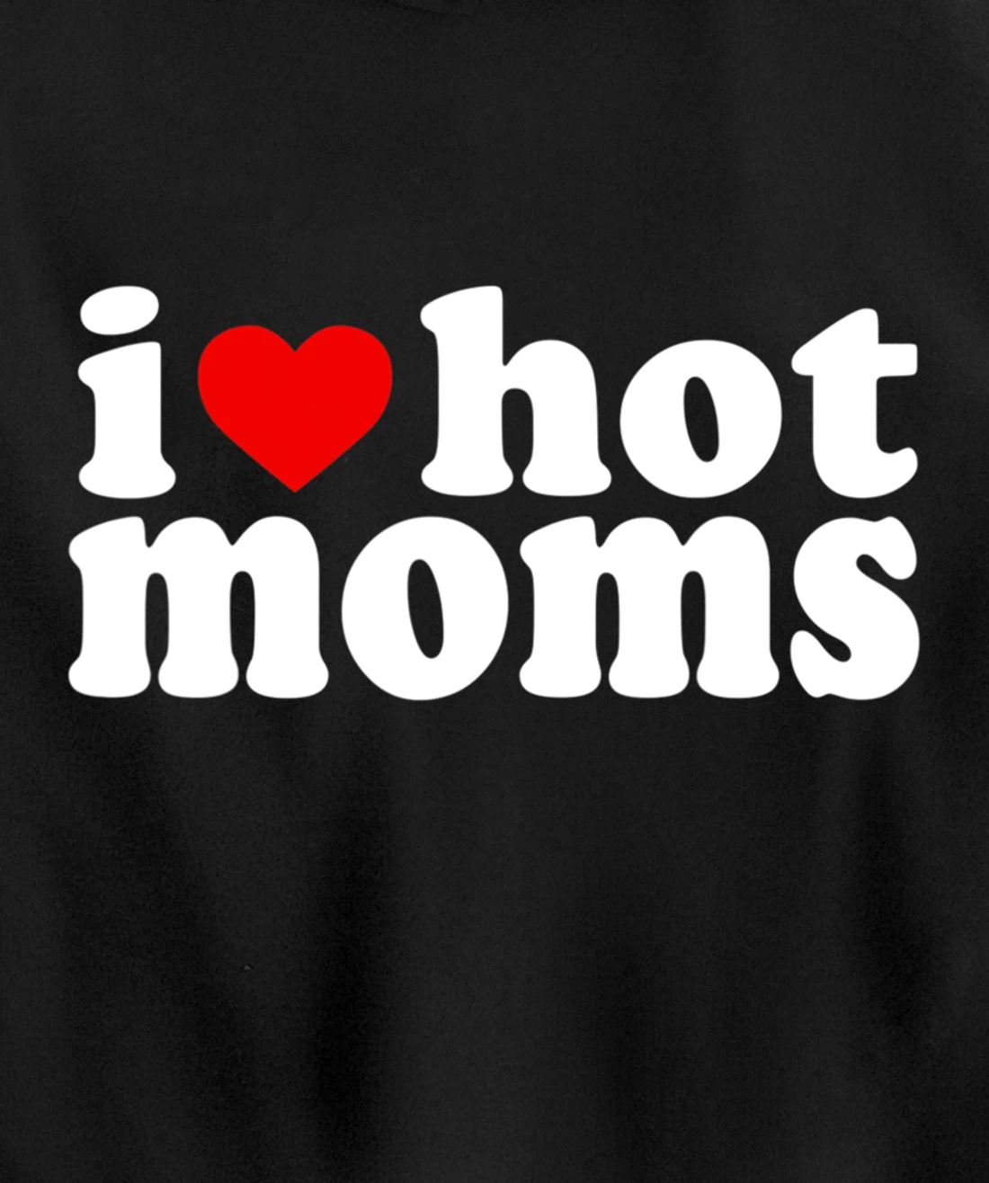 I Love Hot Moms Hoodie Red Heart Hot Mother milf mommy Pullover Hoodie
