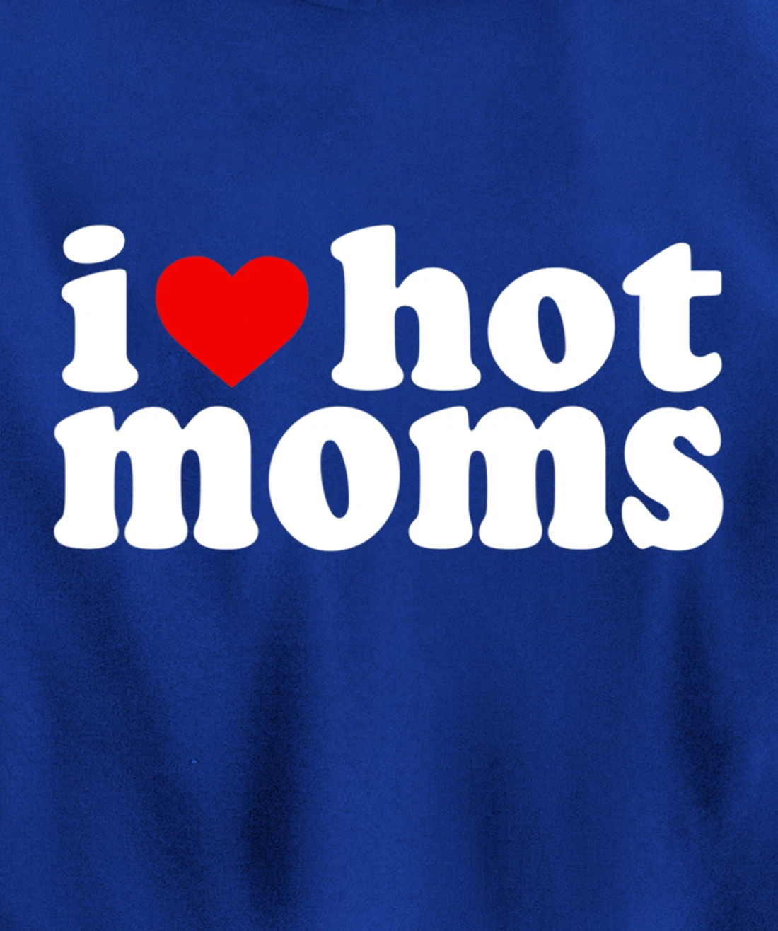 I Love Hot Moms Hoodie Red Heart Hot Mother milf mommy Pullover Hoodie
