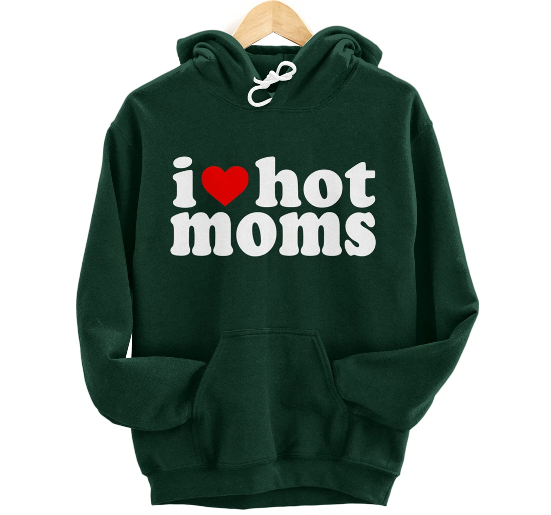 I Love Hot Moms Hoodie Red Heart Hot Mother milf mommy Pullover Hoodie
